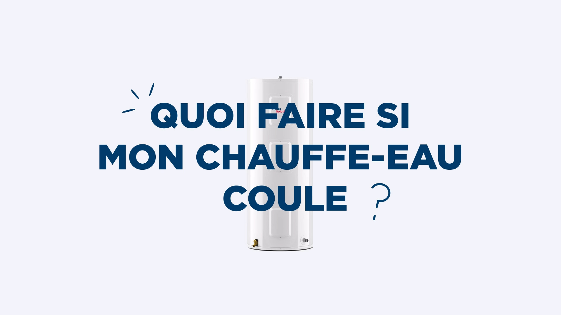 Quoi faire si mon chauffe-eau coule?
